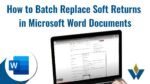 How to Batch Replace Soft Returns in Microsoft Word Documents